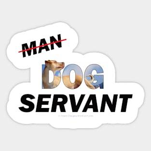 Man Dog Servant - labrador oil painting word art Sticker